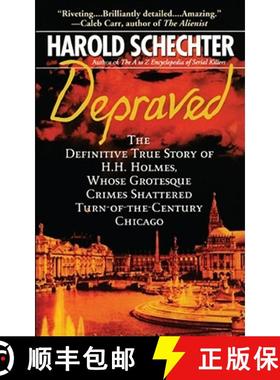 【3-4周达】Depraved: The Definitive True Story of H.H. Holmes, Whose Grotesque Crimes Shattered Turn-... [9781439124055]