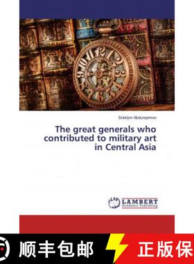 预订 The great generals who contributed to military art in Central Asia [9786139458868]