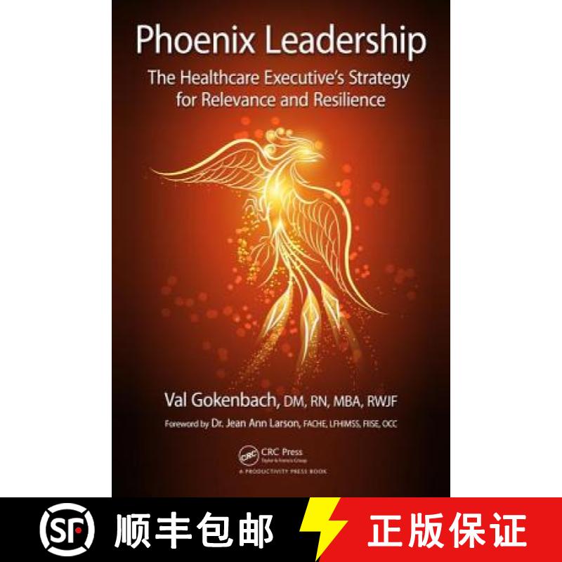 【3-4周达】Phoenix Leadership: The Healthcare Executive's Strategy for Relevance and Resilience [9781138032279]