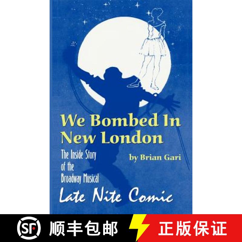 【2-3周达】We Bombed in New London: The Inside Story of the Broadway Musical Late Nite Comic [9781593930516]
