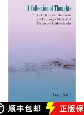 预订 A Collection of Thoughts: A Brief Delve into the Poetic and Distraught Mind of a Distinctive Hig... [9781952648427]