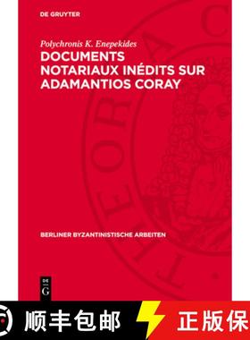 预订 Documents Notariaux Inédits Sur Adamantios Coray: Tirés Des Archives d'Une Étude Parisienne E... [9783112735589]