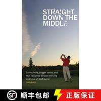 【3-4周達】Straight Down the Middle: Shivas Irons, Bagger Vance, and How I Learned to Stop Worrying a... [9780803240643]
