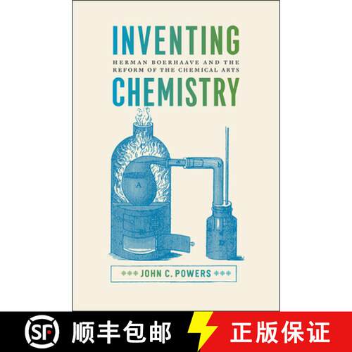 【3-4周达】Inventing Chemistry – Herman Boerhaave and the Reform of the Chemical Arts [9780226380360]