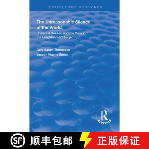 【3-4周达】The Unreasonable Silence of the World: Universal Reason and the Wreck of the Enlightenment... [9781138367067]