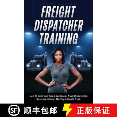 【3-4周达】Freight Dispatcher Training: How to Build and Run a Successful Truck Dispatching Business ... [9798987325162]
