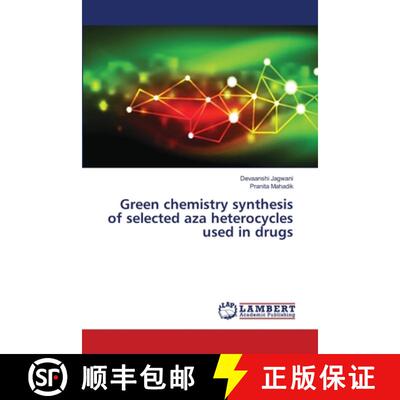 预订 Green chemistry synthesis of selected aza heterocycles used in drugs [9786139843510]