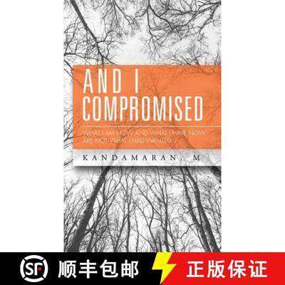 【3-4周达】And I Compromised: What I Am Now and What I Have Now Are Not What I Had Wanted [9781482840827]