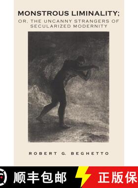【3-4周达】Monstrous Liminality: Or, The Uncanny Strangers of Secularized Modernity [9781914481123]