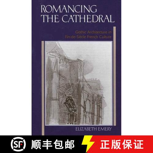 【3-4周达】Romancing the Cathedral : Gothic Architecture in Fin-de-Siècle French Culture [9780791451243]