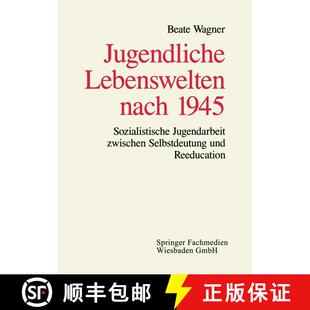 【3-4周达】Jugendliche Lebenswelten nach 1945 : Sozialistische Jugendarbeit zwischen Selbstdeutung un... [9783663104483]