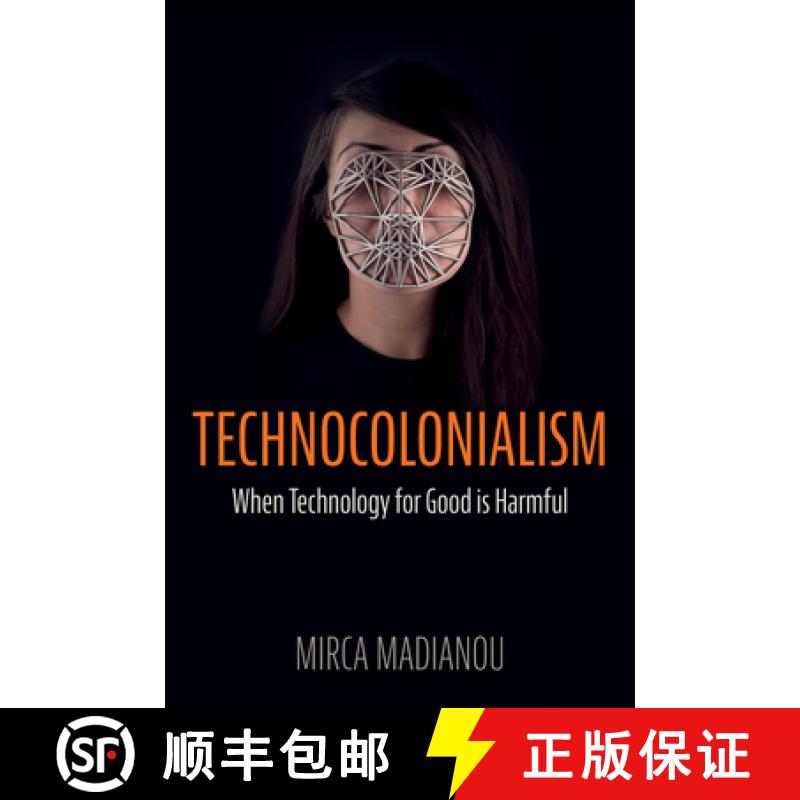 【3-4周达】Technocolonialism: When Technology for Good Is Harmful [9781509559039]