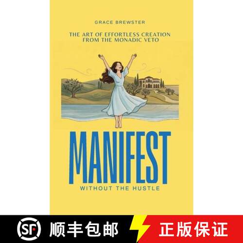 【3-4周达】Manifest Without the Hustle: The Art of Effortless Creation  from the Monadic Veto [9781996859032]