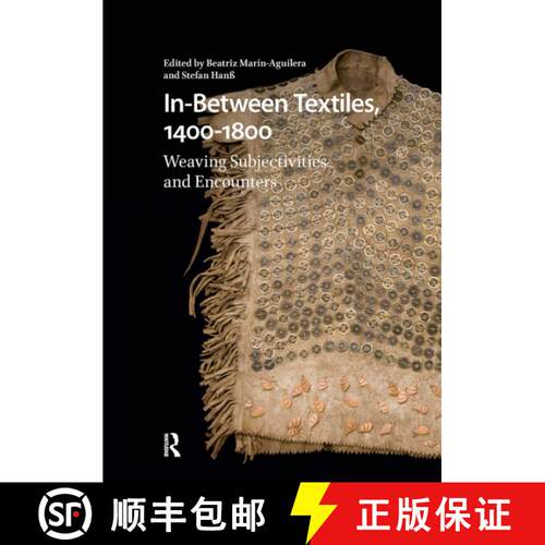 【3-4周达】In-Between Textiles, 1400-1800: Weaving Subjectivities and Encounters [9781041181347]