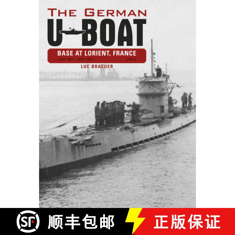 【3-4周达】German U-Boat Base at Lorient, France, Vol. 2: July 1941-July 1942 - The German U-Boat Bas... [9780764348310]