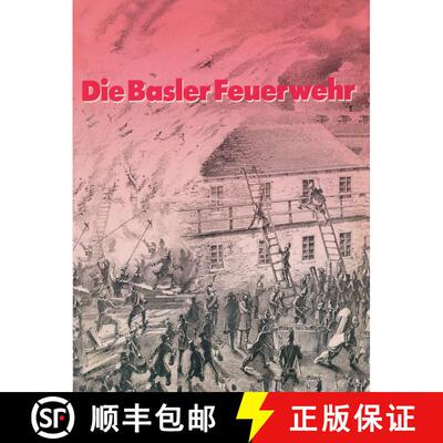 【3-4周达】Die Basler Feuerwehr: Herausgegeben Anlässlich des 100Jährigen Bestehens der Basler Beru... [9783034867078]