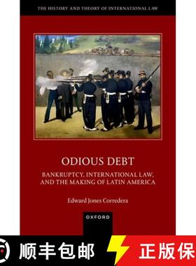 【3-4周达】Odious Debt: Bankruptcy, International Law, and the Making of Latin America [9780192888280]
