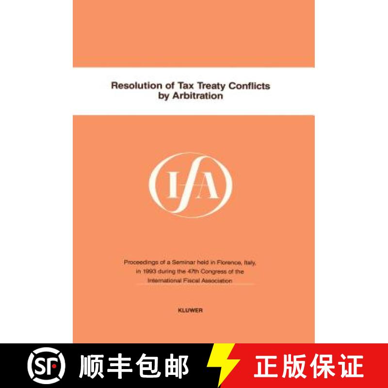 【3-4周达】Resolution of Tax Treaty Conflicts by Arbitration : Resolution Of Tax Treaty Conflicts By ... [9789065448682]