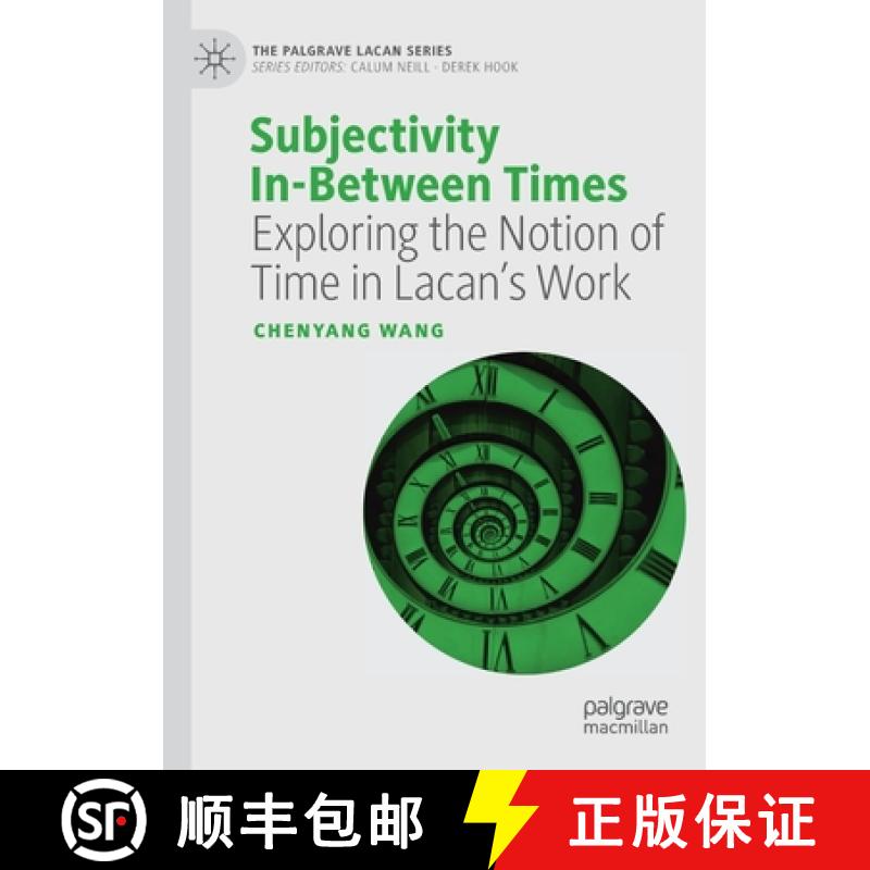 【3-4周达】Subjectivity In-Between Times : Exploring the Notion of Time in Lacan's Work [9783030261009]