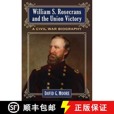 【3-4周达】William S. Rosecrans and the Union Victory : A Civil War Biography [9780786476244]