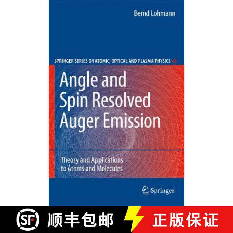 【3-4周达】Angle and Spin Resolved Auger Emission : Theory and Applications to Atoms and Molecules [9783540746294]
