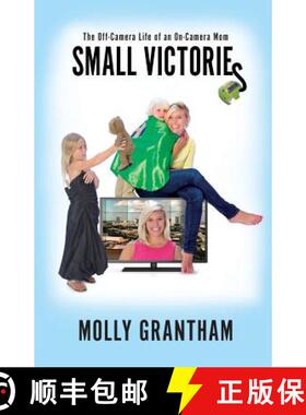 预订 Small Victories: The Off-Camera Life of an On-Camera Mom [9780999430200]