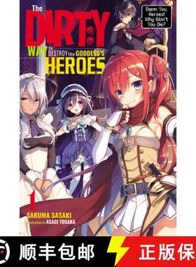 【3-4周达】The Dirty Way to Destroy the Goddess's Heroes, Vol. 1 (Light Novel): Damn You, Heroes! Why... [9781975357115]