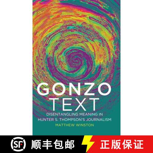 【2-3周达】精装 Gonzo Text : Disentangling Meaning in Hunter S. Thompson's Journalism [9781433126796]