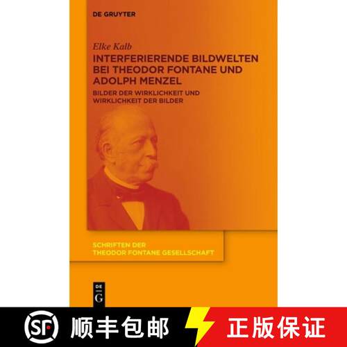 【3-4周达】精装 Interferierende Bildwelten Bei Theodor Fontane Und Adolph Menzel: Bilder Der Wirklich... [9783111329437]