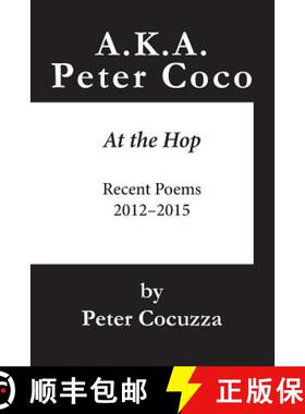 【3-4周达】A.K.A. Peter Coco: At the Hop: Recent Poems [9781944037185]