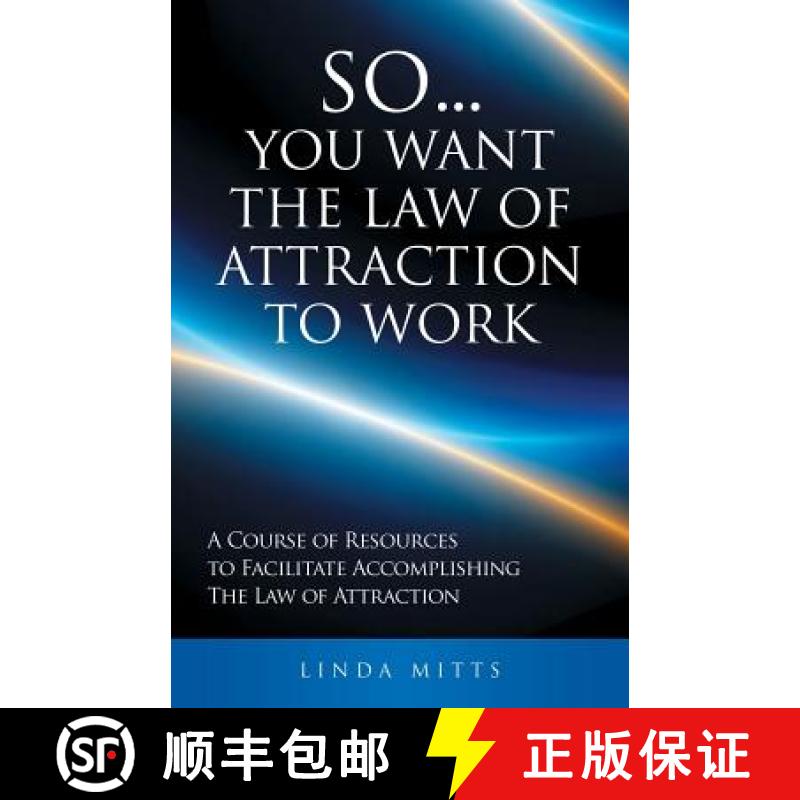 【3-4周达】So...You Want the Law of Attraction to Work: A Course of Resources to Facilitate Accomplis... [9781504351782]
