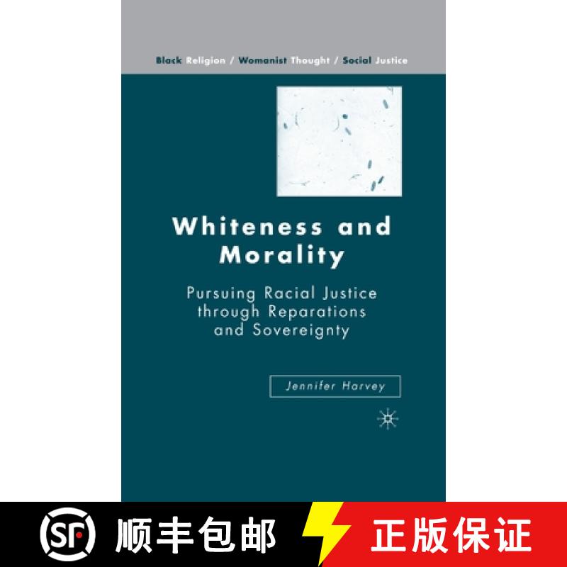 【3-4周达】Whiteness and Morality : Pursuing Racial Justice Through Reparations and Sovereignty [9781349537464]