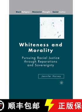 【3-4周达】Whiteness and Morality : Pursuing Racial Justice Through Reparations and Sovereignty [9781349537464]