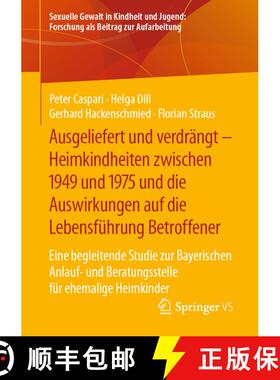 【3-4周达】Ausgeliefert und verdrängt – Heimkindheiten zwischen 1949 und 1975 und die Auswirkungen ... [9783658314750]