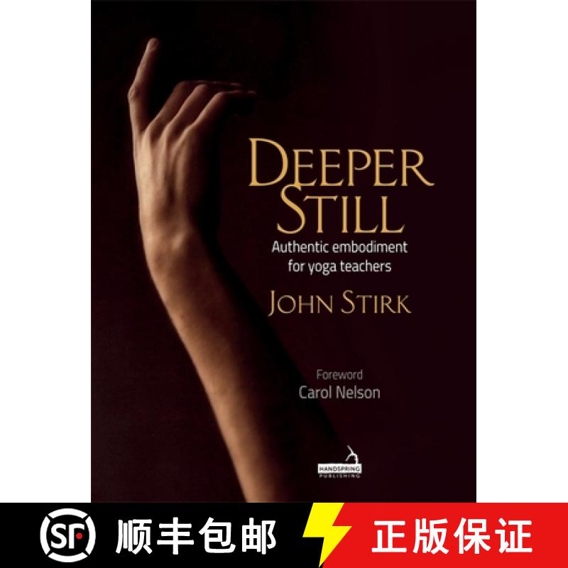 【3-4周达】Deeper Still: Authentic Embodiment for Yoga Teachers [9781912085712]