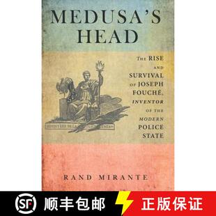 【3-4周达】Medusa's Head: The Rise and Survival of Joseph Fouché, Inventor of the Modern Police State [9781480810693]
