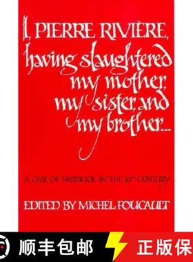 【3-4周达】I, Pierre Riviére, Having Slaughtered My Mother, My Sister, and My Brother: A Case of Par... [9780803268579]