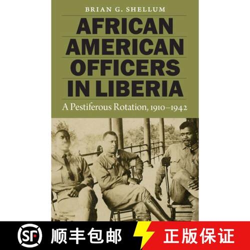 【3-4周达】African American Officers in Liberia: A Pestiferous Rotation, 1910-1942 [9781612349558]
