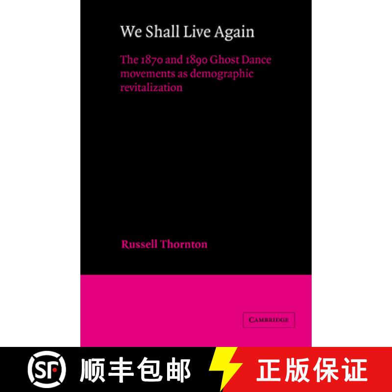【3-4周达】We Shall Live Again: The 1870 and 1890 Ghost Dance Movements as Demographic Revitalization... [9780521328944]