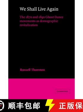 【3-4周达】We Shall Live Again: The 1870 and 1890 Ghost Dance Movements as Demographic Revitalization... [9780521328944]