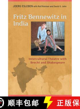 【3-4周达】Fritz Bennewitz in India – Intercultural Theatre with Brecht and Shakespeare [9781487500382]