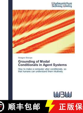 预订 Grounding of Modal Conditionals in Agent Systems [9783639891690]