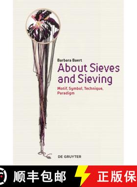 预订 About Sieves and Sieving : Motif, Symbol, Technique, Paradigm [9783110606140]