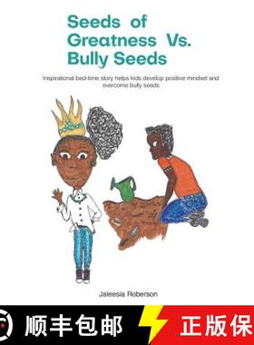 【3-4周达】Seeds of Greatness vs. Bully Seeds: Inspirational Bed-Time Story Helps Kids Develop Positi... [9781946277299]