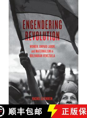 【3-4周达】Engendering Revolution: Women, Unpaid Labor, and Maternalism in Bolivarian Venezuela [9781477319130]