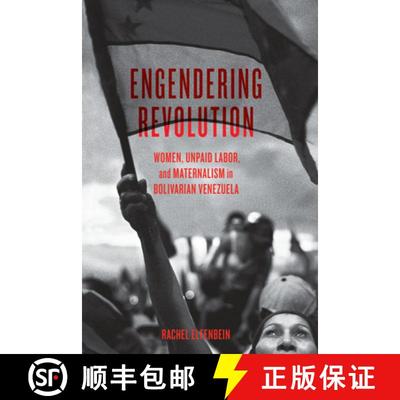 【3-4周达】Engendering Revolution: Women, Unpaid Labor, and Maternalism in Bolivarian Venezuela [9781477319130]