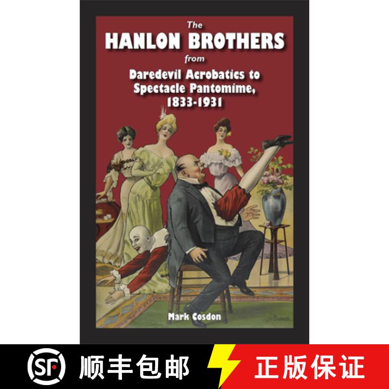 【3-4周达】The Hanlon Brothers: From Daredevil Acrobatics to Spectacle Pantomime, 1833-1931 [9780809329250]