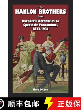 【3-4周达】The Hanlon Brothers: From Daredevil Acrobatics to Spectacle Pantomime, 1833-1931 [9780809329250]
