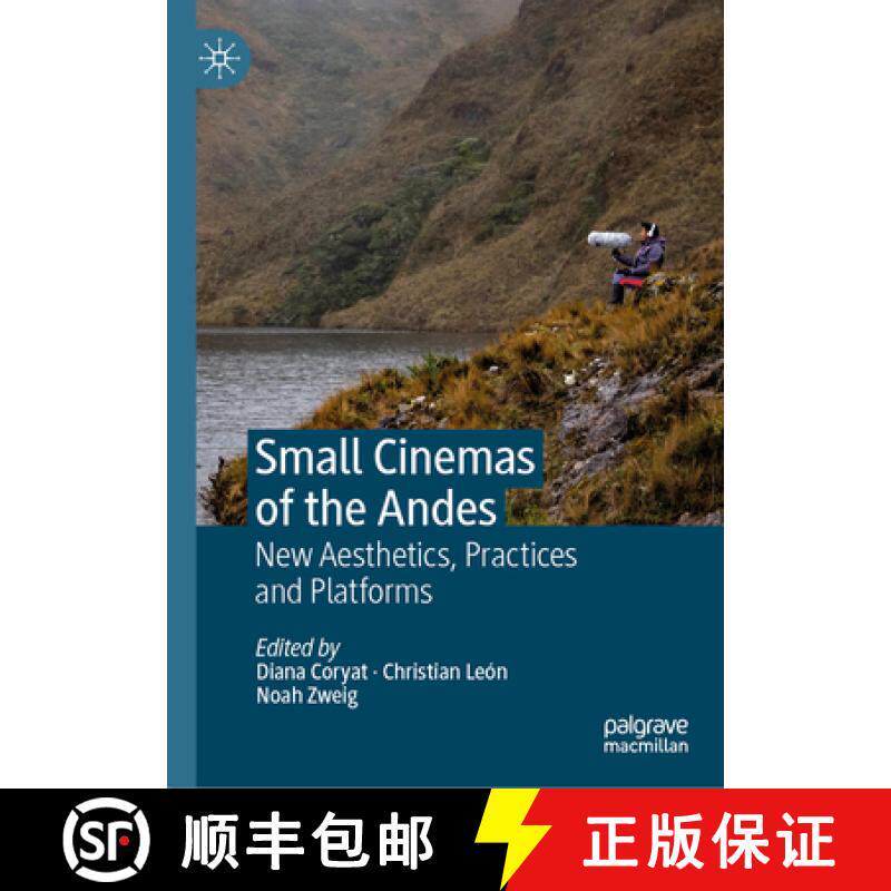 【3-4周达】Small Cinemas of the Andes : New Aesthetics, Practices and Platforms [9783031320170]