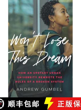 【3-4周达】Don't Let Me Lose This Dream: How An Upstart Urban University Rewrote The Rules of a Broke... [9781620974704]